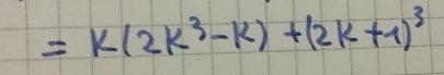 =k(2k^3-k)+(2k+1)^3