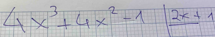 4x^3+4x^2-1|frac 2x+1