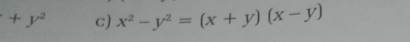 +y^2 c) x^2-y^2=(x+y)(x-y)