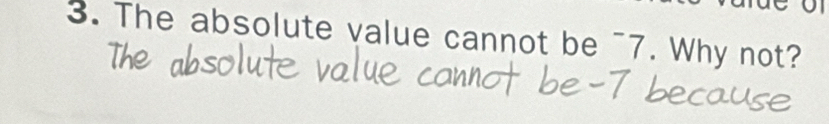 The absolute value cannot be ¯7. Why not?