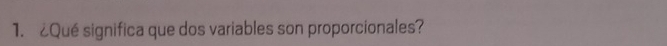¿Qué significa que dos variables son proporcionales?