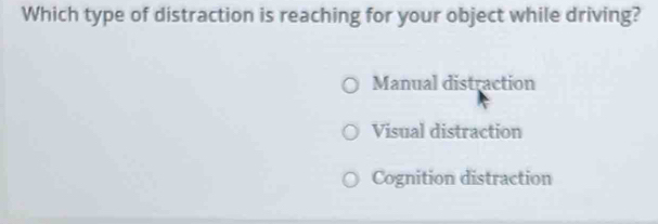 Solved: Which type of distraction is reaching for your object while ...