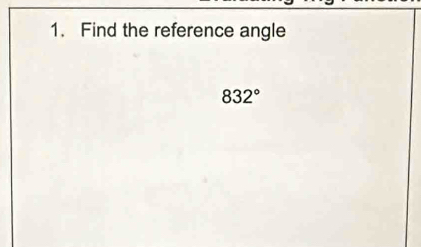 Find the reference angle
832°