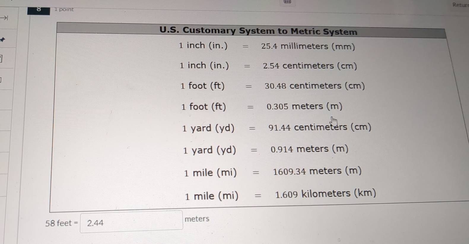 Retun
8 1 point
58feet=2.44 □ meters