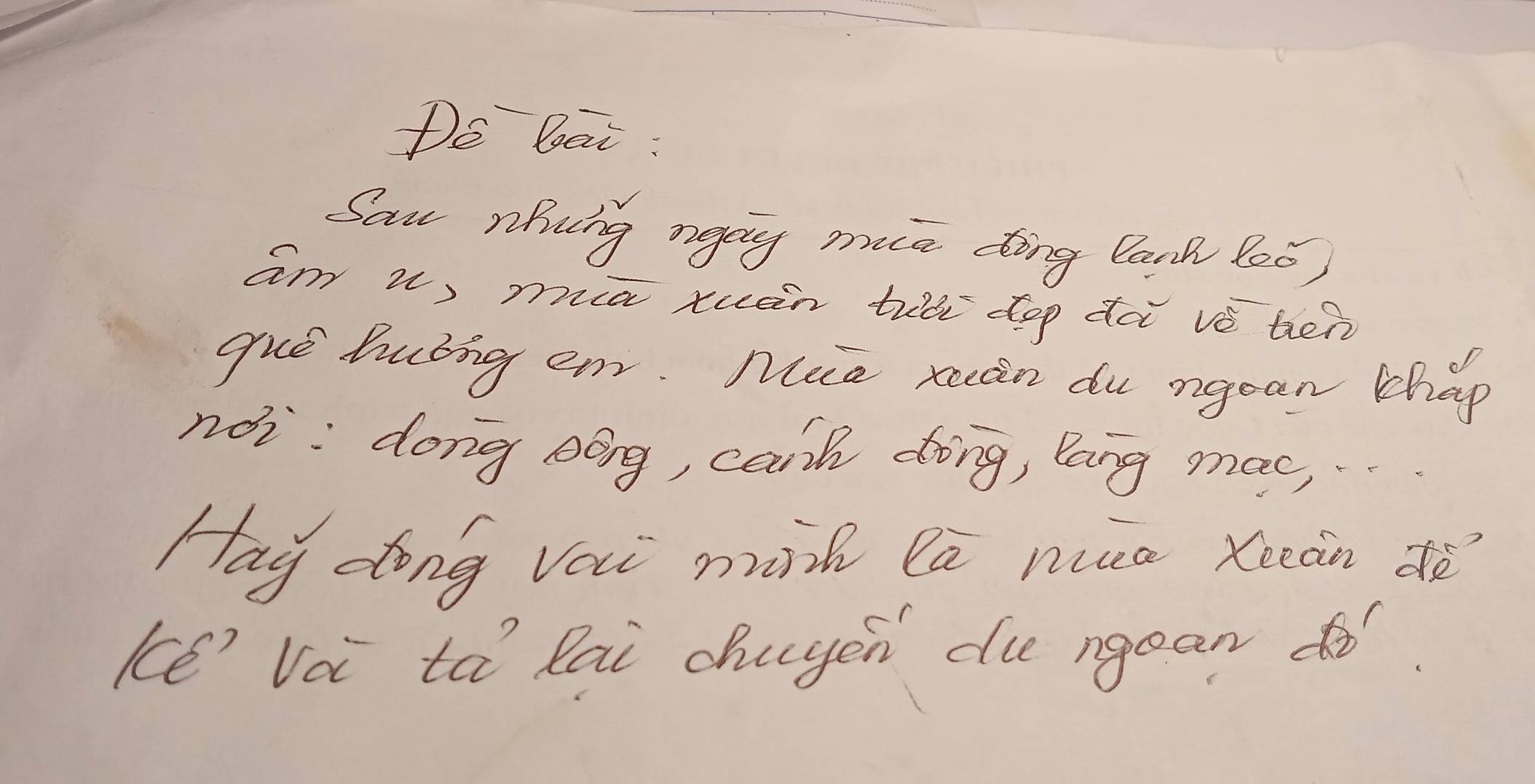 De bai : 
Sau rhcng neing mice ding Cank P00 ) 
am w, mia xuan tie dop da vè tien 
gue hubing onr. Mie xuán du ngean chàp 
noi: dong Bong, cant ding, long mae, . . 
Hay dong vou mih la nuo Keán dè 
Ké' Voi tá lai chuyen du rgean do