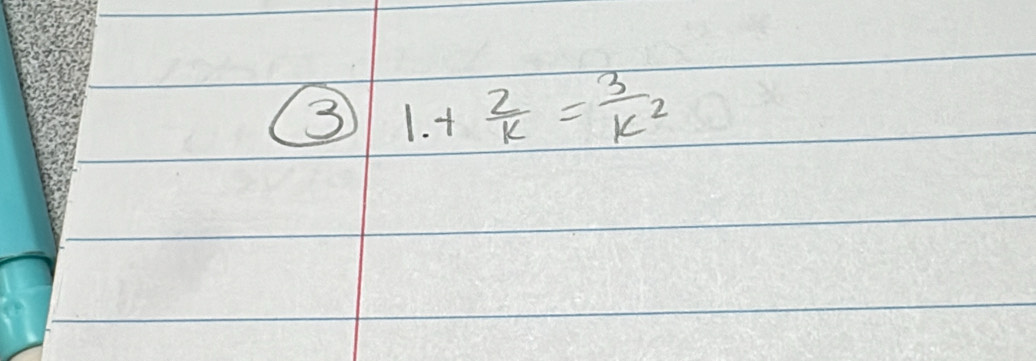 3 1. + 2/k = 3/k^2 