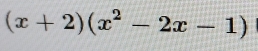 (x+2)(x^2-2x-1)