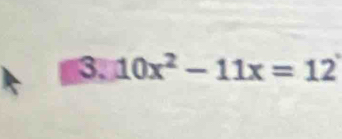 10x^2-11x=12