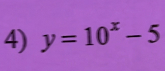 y=10^x-5