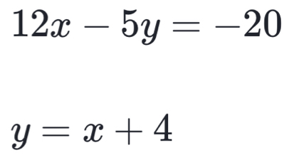 12x-5y=-20
y=x+4