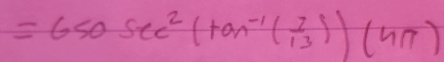 =650sec^2(tan^(-1)( 7/13 ))(4π )