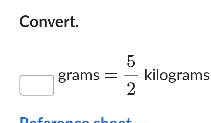 Convert.
□ grams = 5/2  ki logram 1: 
3