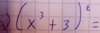 a (x^3+3)^2=