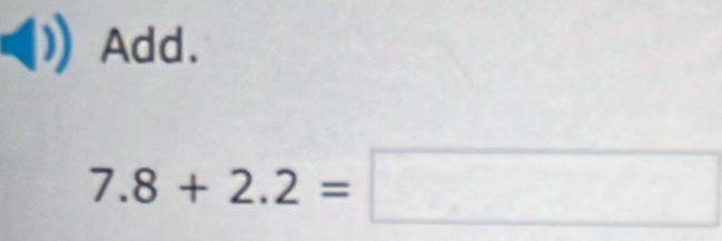 Add.
7.8+2.2=□