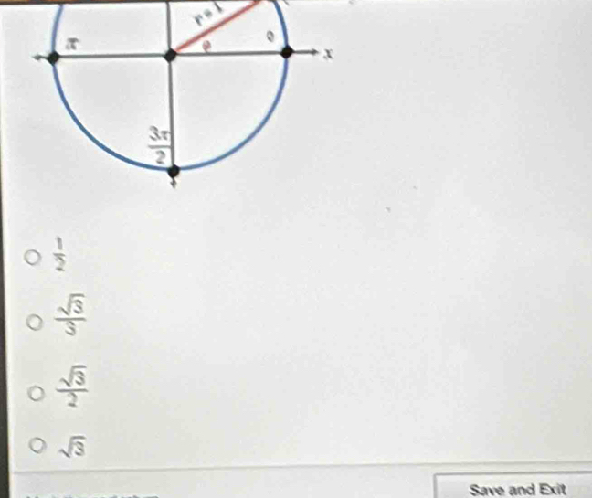  1/2 
 sqrt(3)/3 
 sqrt(3)/2 
sqrt(3)
Save and Exit