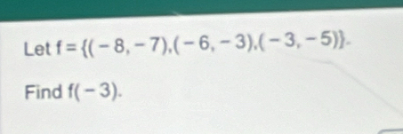 Let f= (-8,-7),(-6,-3),(-3,-5). 
Find f(-3).