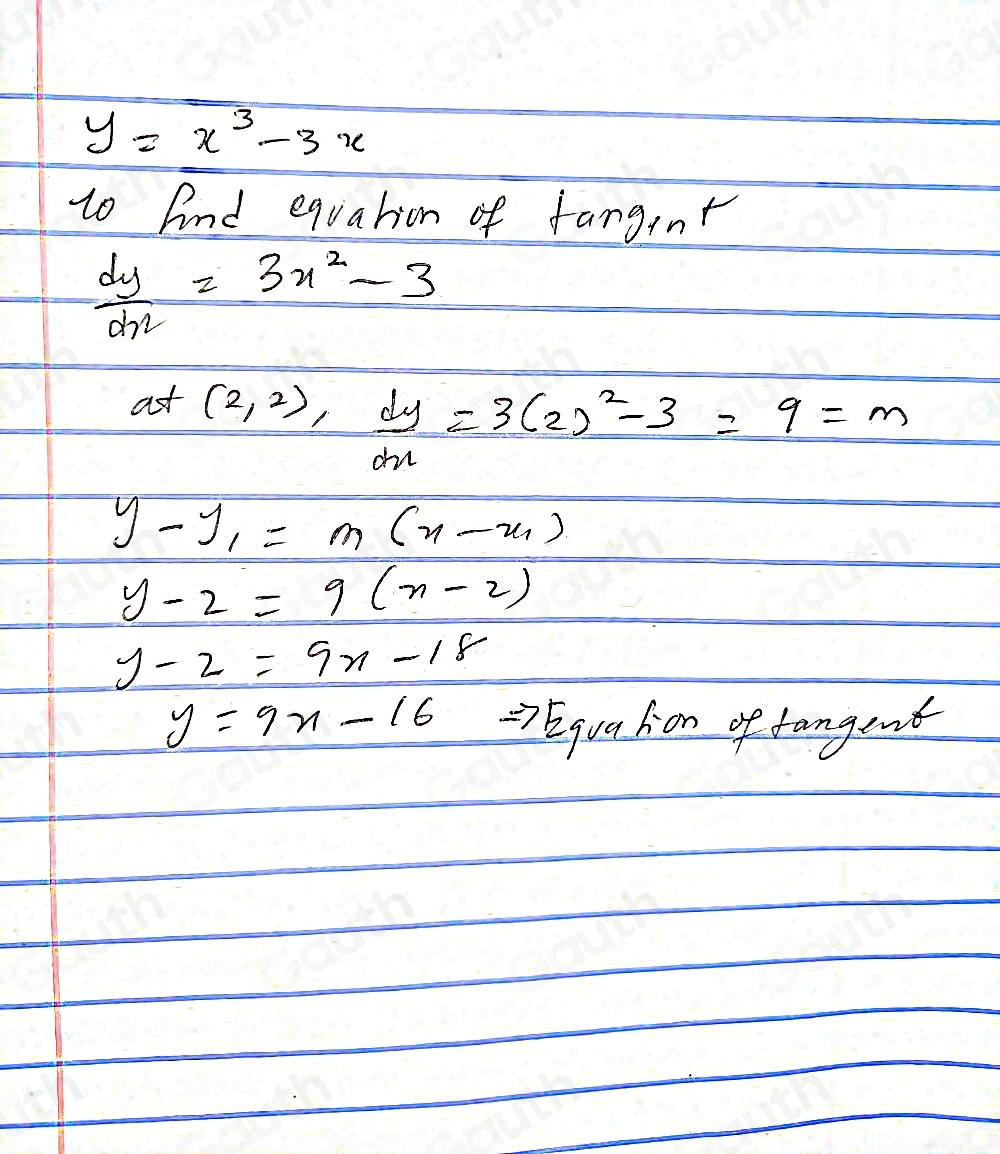 y=x^3-3x
to knd equation of fangint
 dy/dn =3x^2-3
at (2,2),  dy/m =3(2)^2-3=9=m
y-y_1=m(x-x_1)
y-2=9(x-2)
y-2=9x-18
y=9x-16 Eguahion of fangent