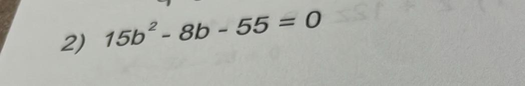 15b^2-8b-55=0