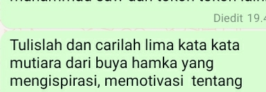 Diedit 19. 
Tulislah dan carilah lima kata kata 
mutiara dari buya hamka yang 
mengispirasi, memotivasi tentang