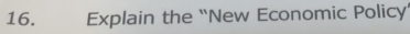 Explain the 'New Economic Policy'
