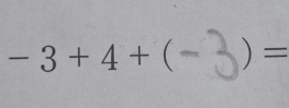 -3+4+( ) =