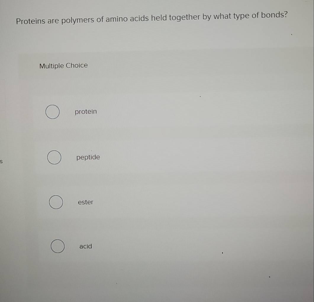 Solved: Proteins are polymers of amino acids held together by what type ...