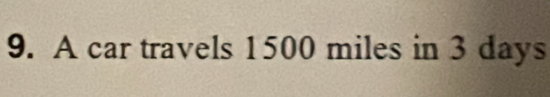 A car travels 1500 miles in 3 days