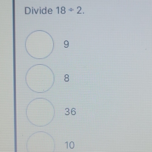 Divide 18/ 2.
9
8
36