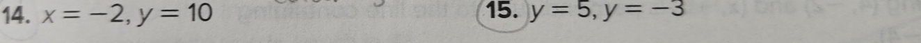 x=-2, y=10 15. y=5, y=-3