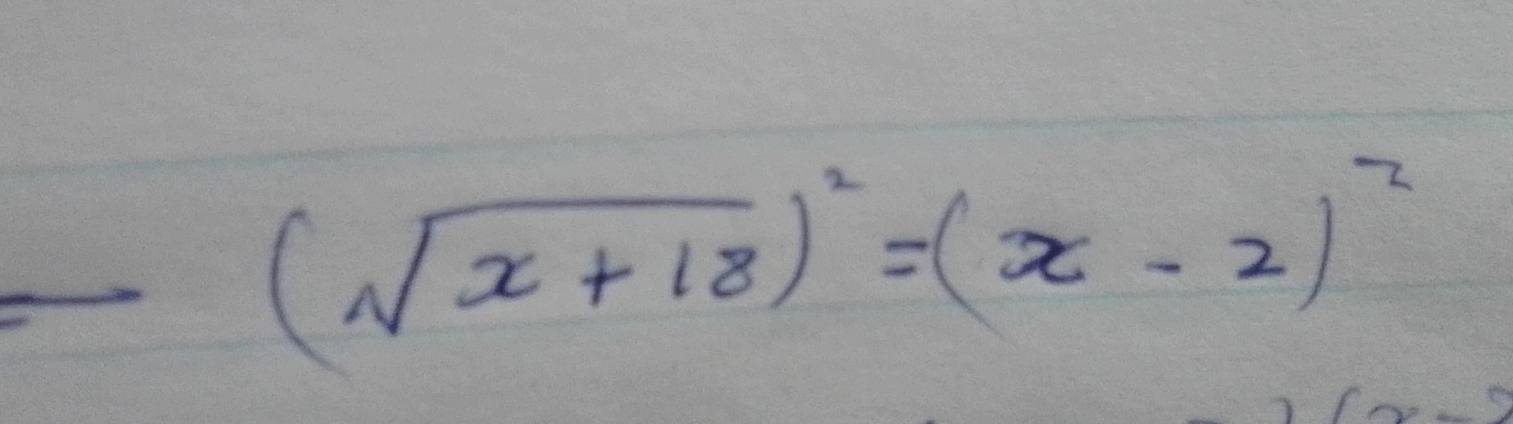 (sqrt(x+18))^2=(x-2)^2