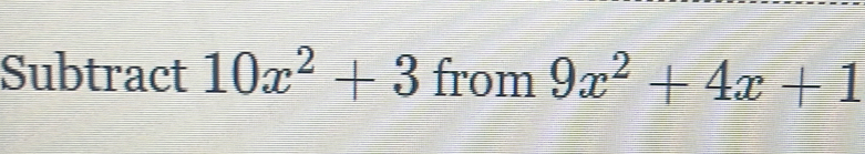 Subtract 10x^2+3 from 9x^2+4x+1