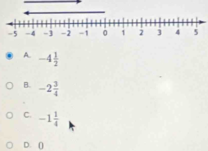 A. -4 1/2 
B. -2 3/4 
C. -1 1/4 
D. ()