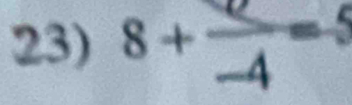 8+frac -4=5