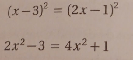 (x-3)^2=(2x-1)^2
2x^2-3=4x^2+1