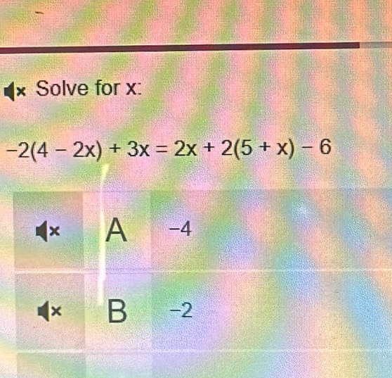 × Solve for x :
-2(4-2x)+3x=2x+2(5+x)-6