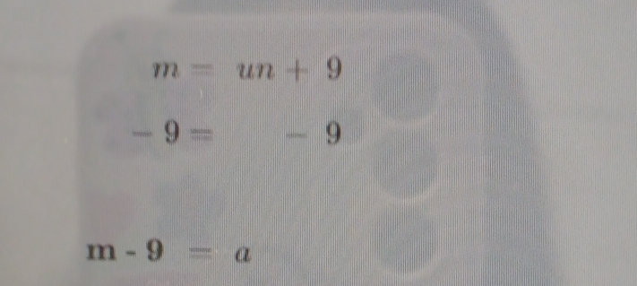 m=un+9
-9=. 11
m-9=a