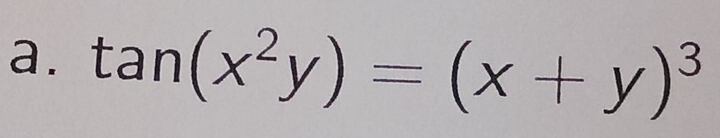 tan (x^2y)=(x+y)^3