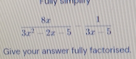 Pully simpity
Give your answer fully factorised.