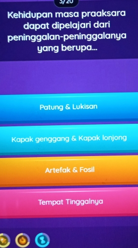 3/20
Kehidupan masa praaksara
dapat dipelajari dari
peninggalan-peninggalanya
yang berupa...
Patung & Lukisan
Kapak genggang & Kapak lonjong
Artefak & Fosil
Tempat Tinggalnya