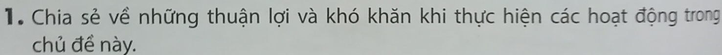 Tể Chia sẻ về những thuận lợi và khó khăn khi thực hiện các hoạt động trong 
chủ đề này.