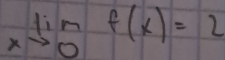 limlimits _xto 0f(x)=2