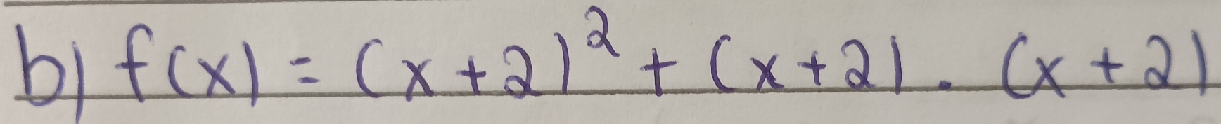 b1 f(x)=(x+2)^2+(x+2)· (x+2)