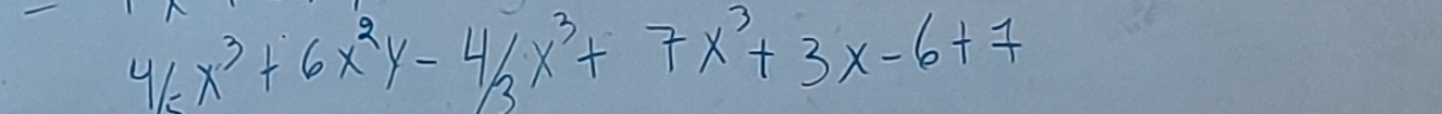 4/5x^3+6x^2y-4/2x^3+7x^3+3x-6+7