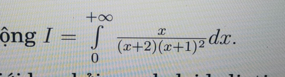 ộng I=∈tlimits _0^((+∈fty)frac x)(x+2)(x+1)^2dx.