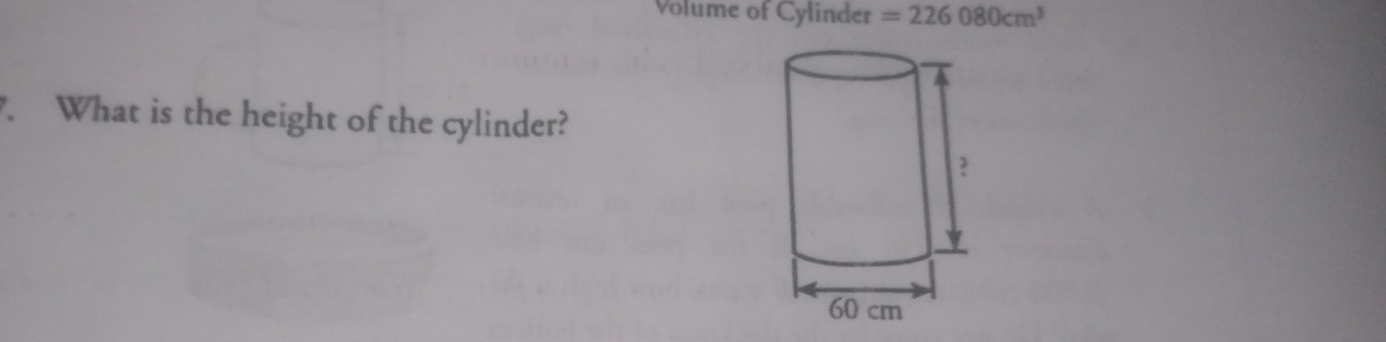 Solved: Volume of Cylinder =226080cm^3. What is the height of the ...
