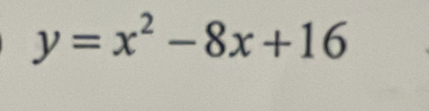 y=x^2-8x+16