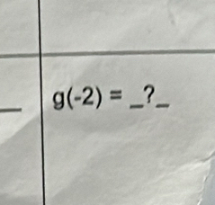 g(-2)= _?_