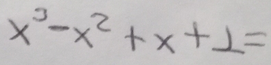 x^3-x^2+x+1=