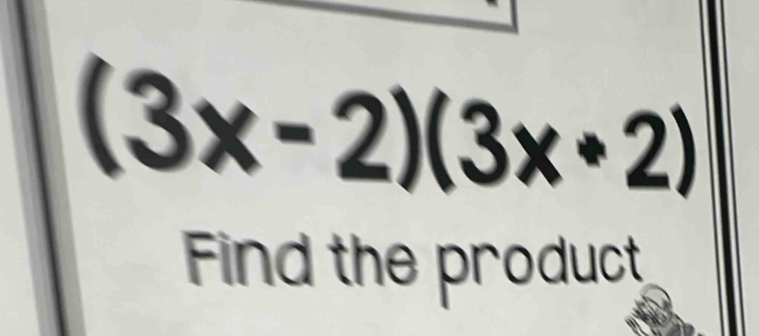 (3x-2)(3x+2)
Find the product