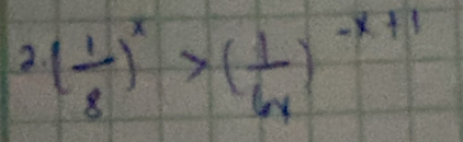 2 ( 1/8 )^x>( 1/6x )^-x+1